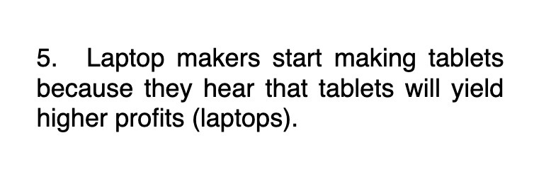 5. Laptop makers start making tablets because they hear that tablets will