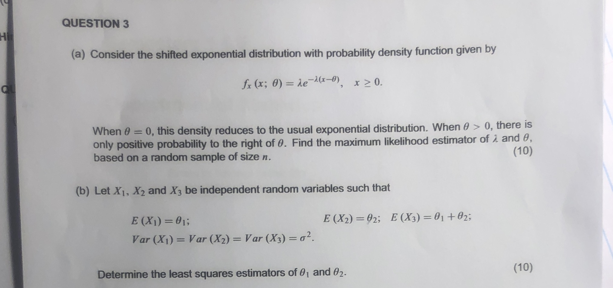 QUESTION 3 (a) Consider the shifted exponential distribution with probability density