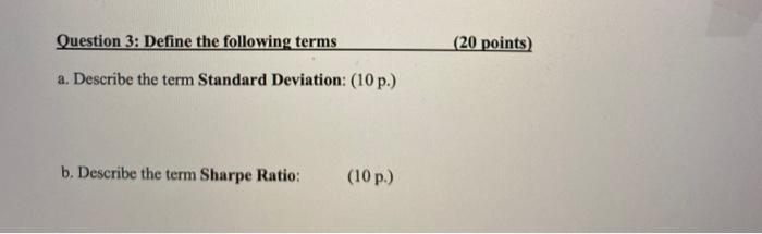  Question 3: Define the following terms (20 points) a. Describe the