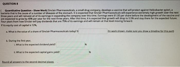  QUESTIONS (Quantitative Question - Show Work) Sinclair Pharmaceuticals, a small drug