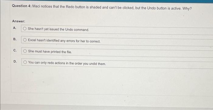  Question 4: Maci notices that the Redo button is shaded and