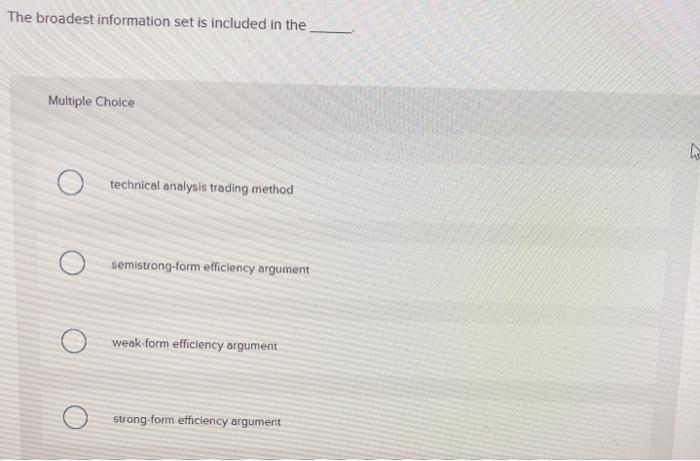  The broadest information set is included in the Multiple Choice technical