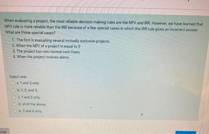  When evaluating a project, the most reliable decision making rules are