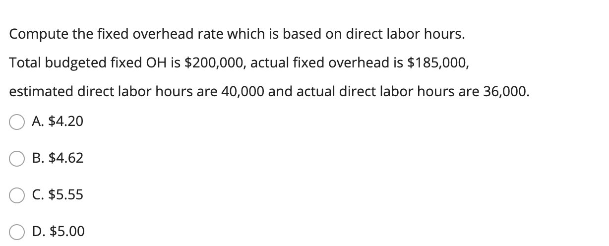 Compute the fixed overhead rate which is based on direct labor