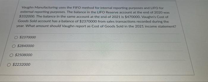 pleasee help Vaughn Manufacturing uses the FIFO method for internal reporting purposes