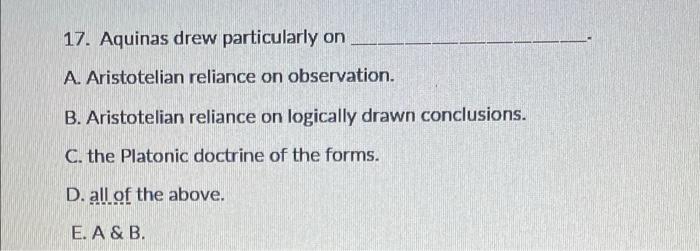 Can i get an answer for #17? 17. Aquinas drew particularly on