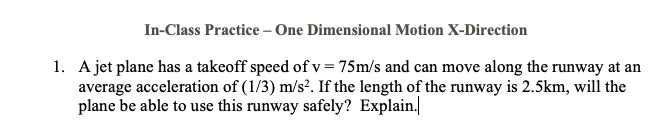  In-Class Practice - One Dimensional Motion X-Direction 1. A jet plane