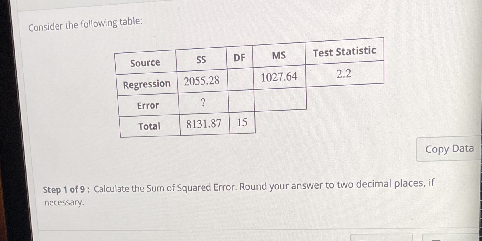 Consider the following table: Source SS DF MS Test Statistic Regression