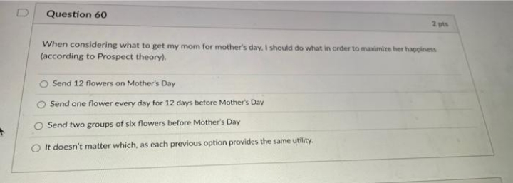 please answer D Question 60 2 pts When considering what to get