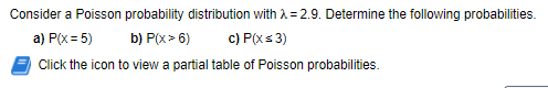 Please answer for a, b, and c: Consider a Poisson probability distribution