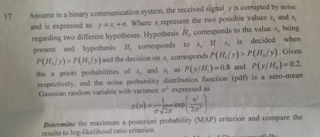 answer all questions with explanation 17 Assume in a binary communication system,