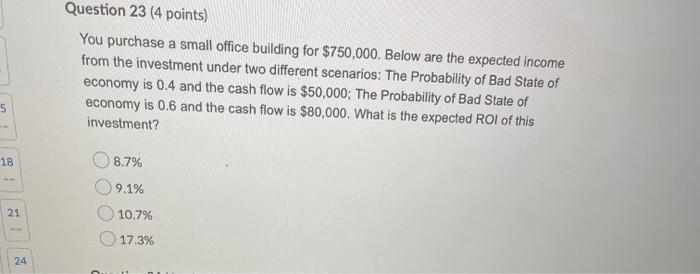  Question 23 (4 points) You purchase a small office building for