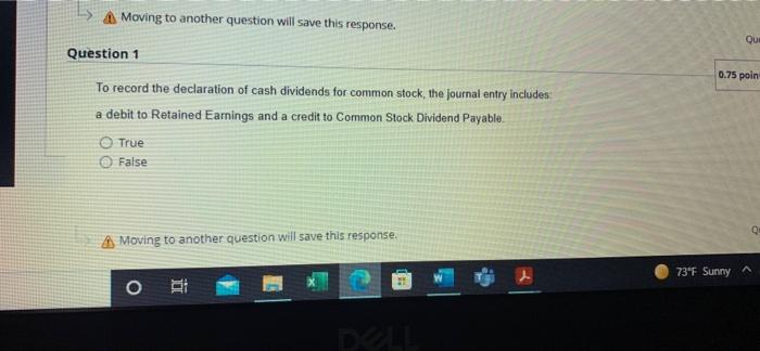  A Moving to another question will save this response. Que Question