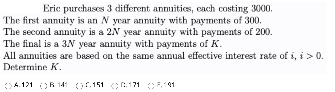  Eric purchases 3 different annuities, each costing 3000. The first annuity