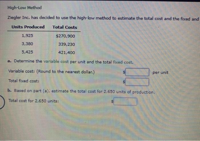 Ziegler Inc. has decided to use the high low method to estimate