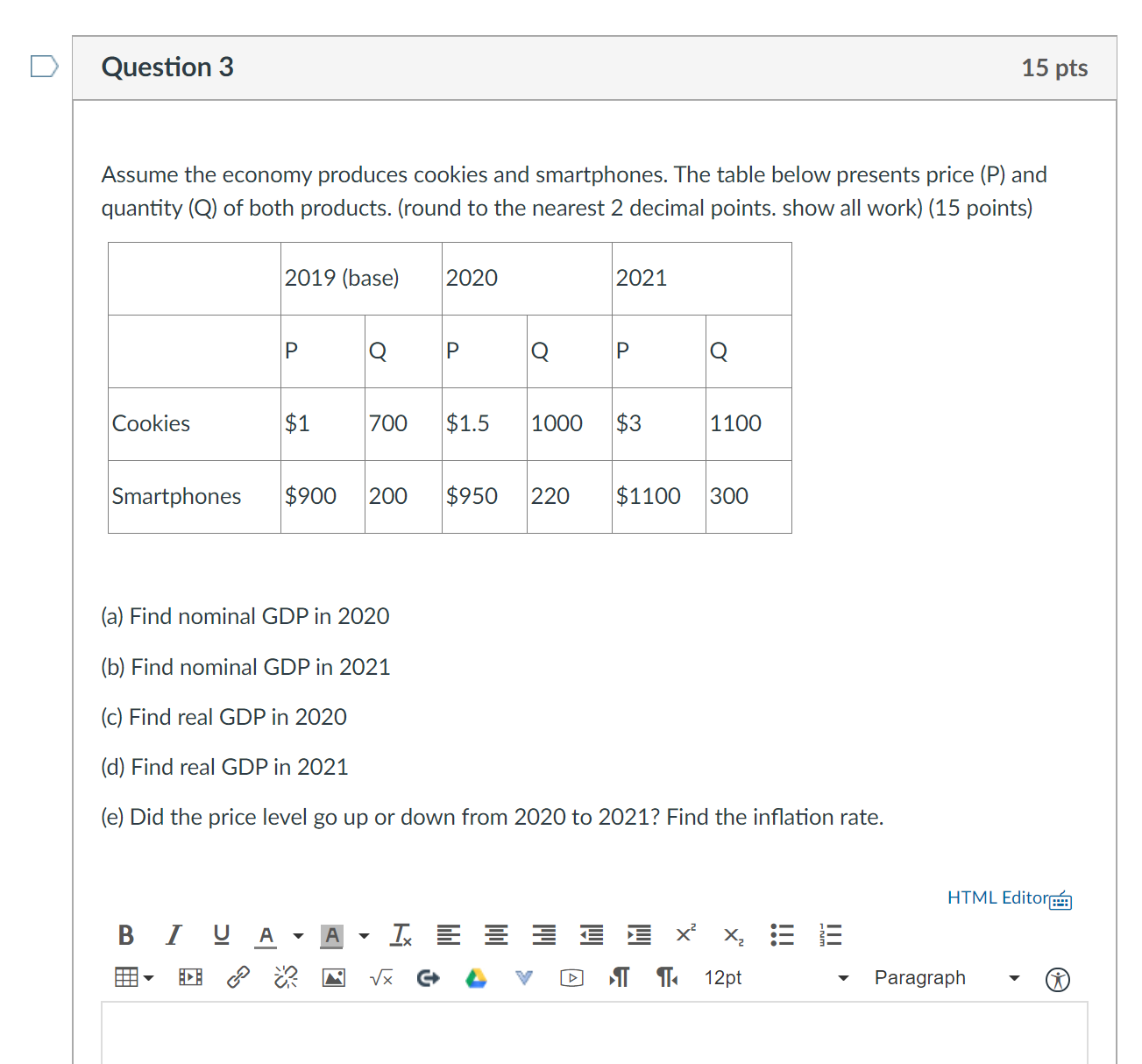demand occurs and the supply stays constant. D Question 4 15 pts