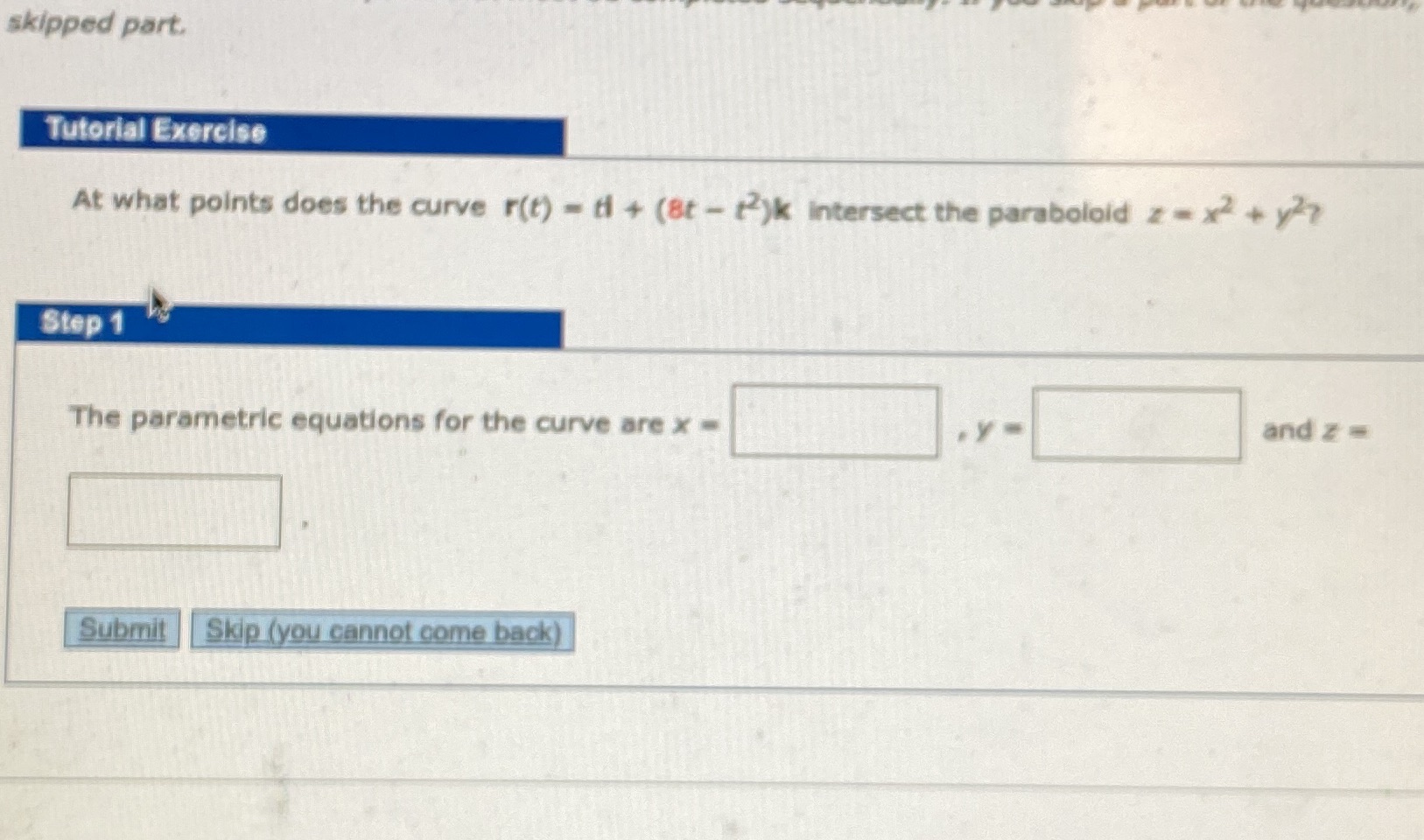 skipped part. Tutorial Exercise At what points does the curve r(t)