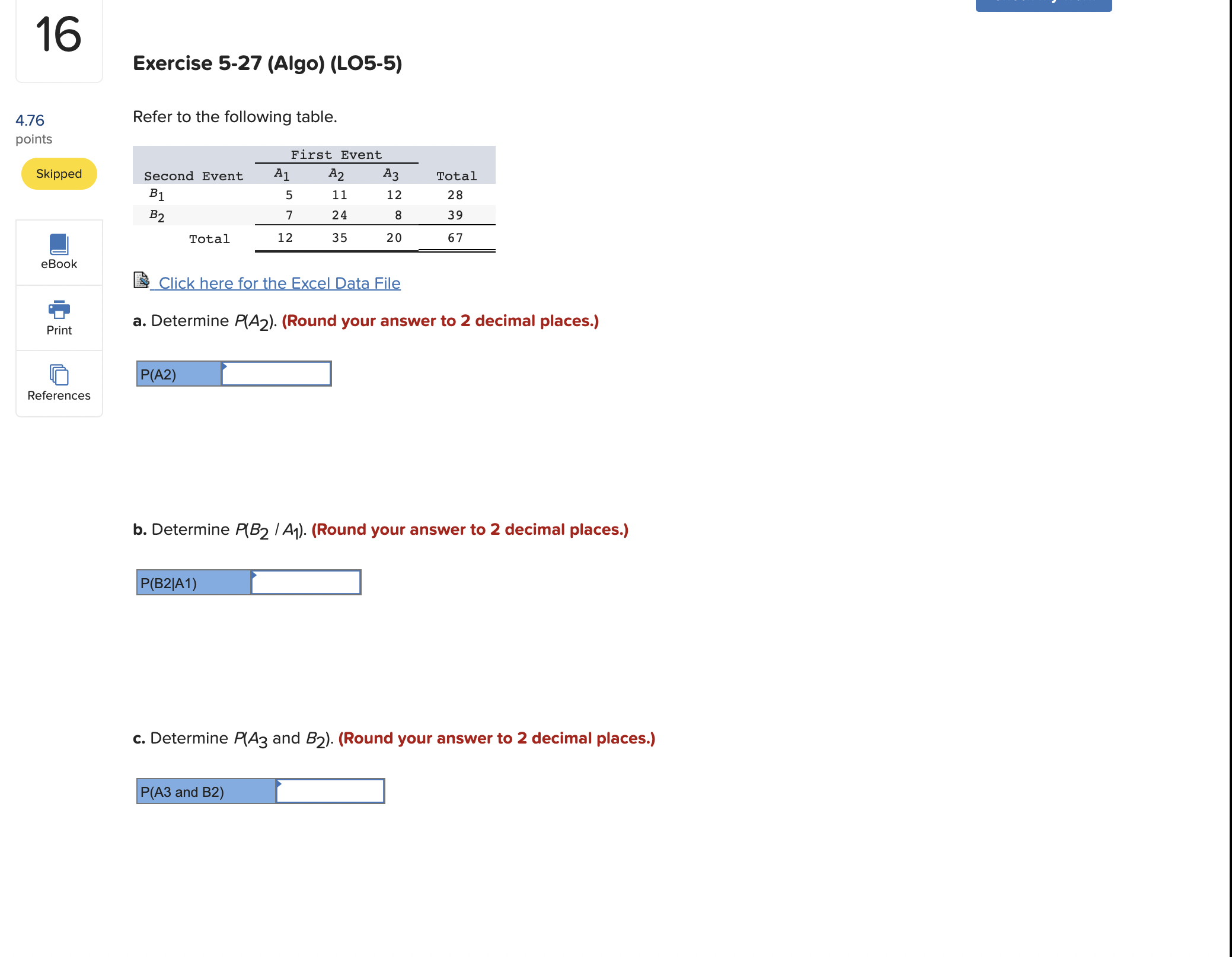  16 Exercise 5-27 (Algo) (LO5-5) 4.76 Refer to the following table.