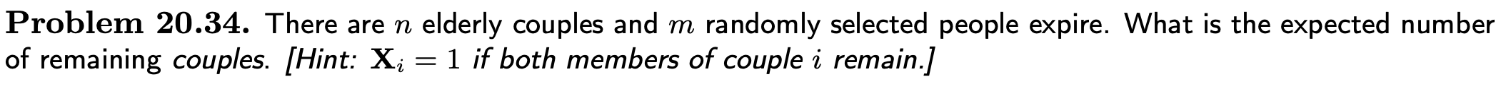  Problem 20.34. There are n elderly couples and m randomly selected