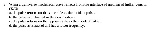  3. When a transverse mechanical wave reflects from the interface of