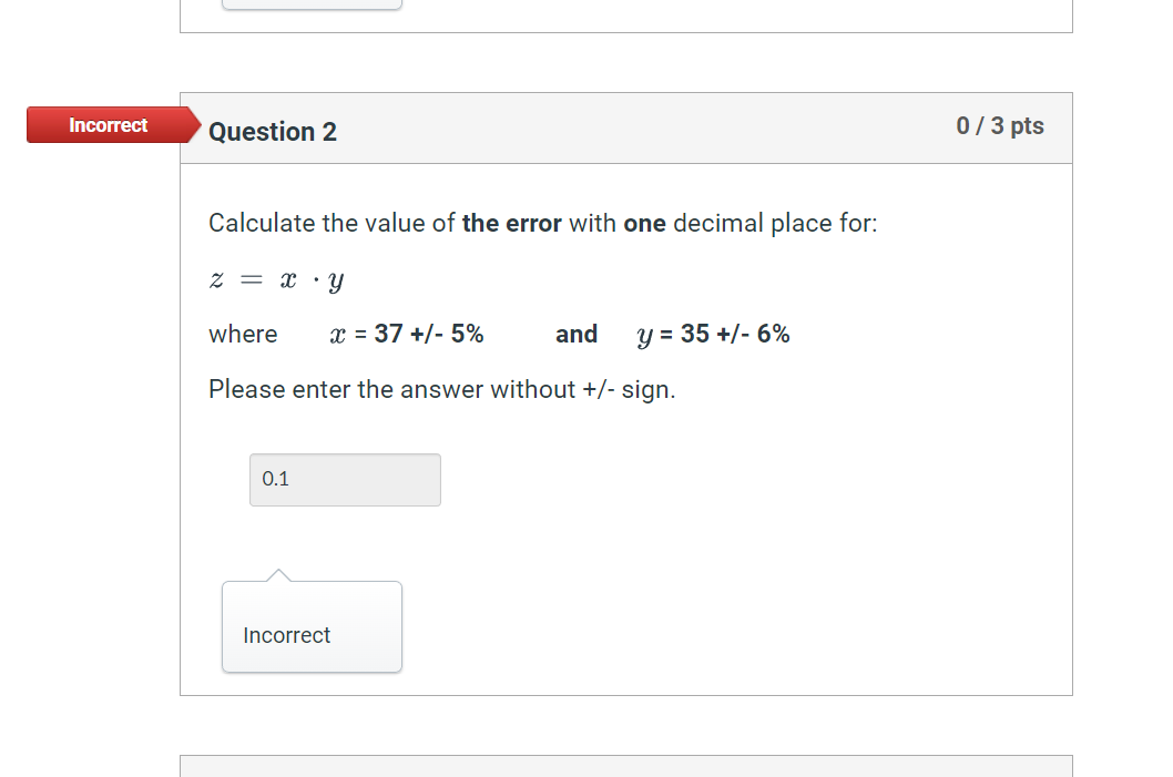  Incorrect Question 2 0 / 3 pts Calculate the value of