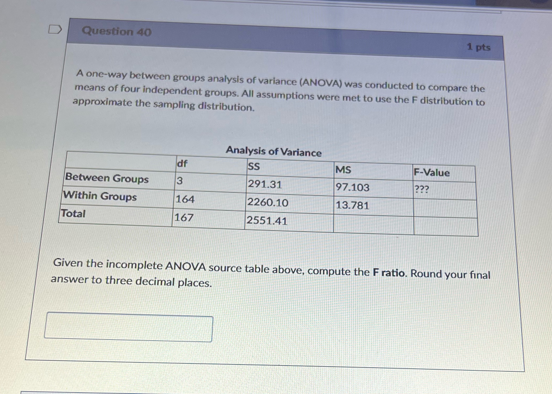  D Question 40 1 pts A one-way between groups analysis of
