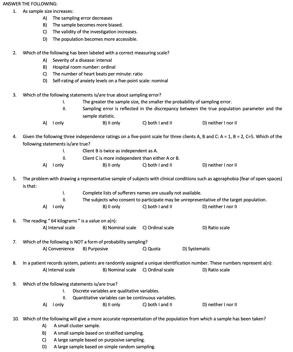  ANSWER THE FOLLOWING: 1. 10. As sample size increases: A} The