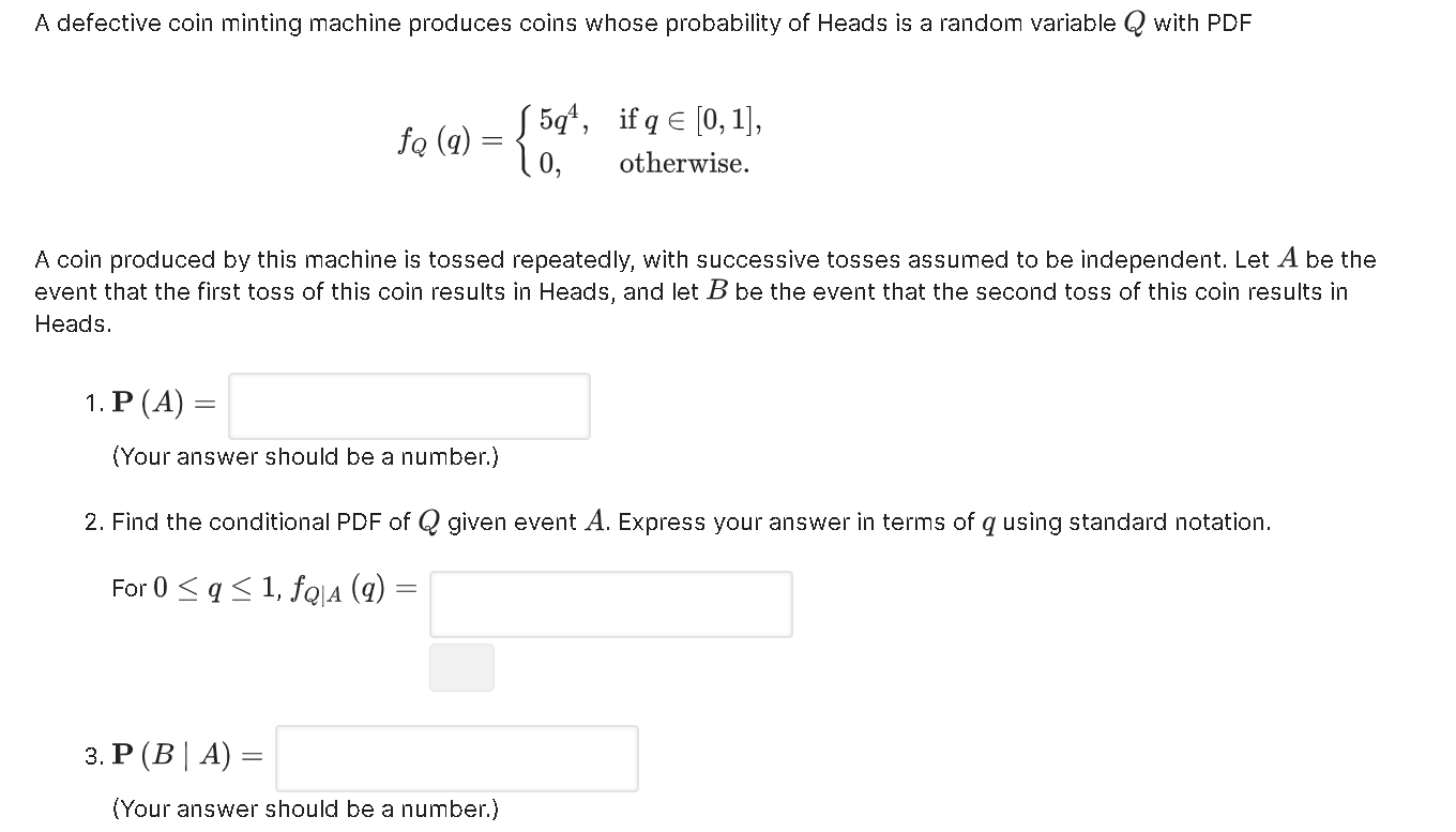 Please help answer the question below. A defective coin minting machine produces