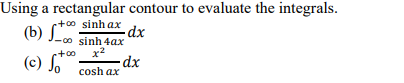  Using a rectangular contour to evaluate the integrals. two sinhax (b)