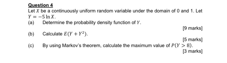 Question 4 Let X be a continuously uniform random variable under