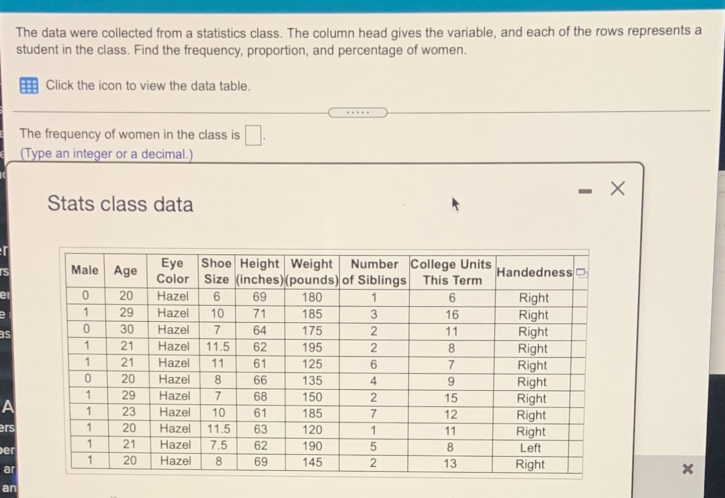 The data were collected from a statistics class. The column head