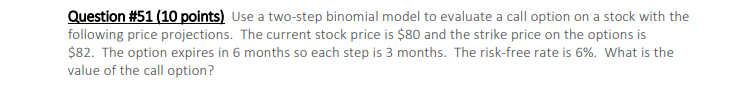  Question #51 (10 points) Use a two-step binomial model to evaluate