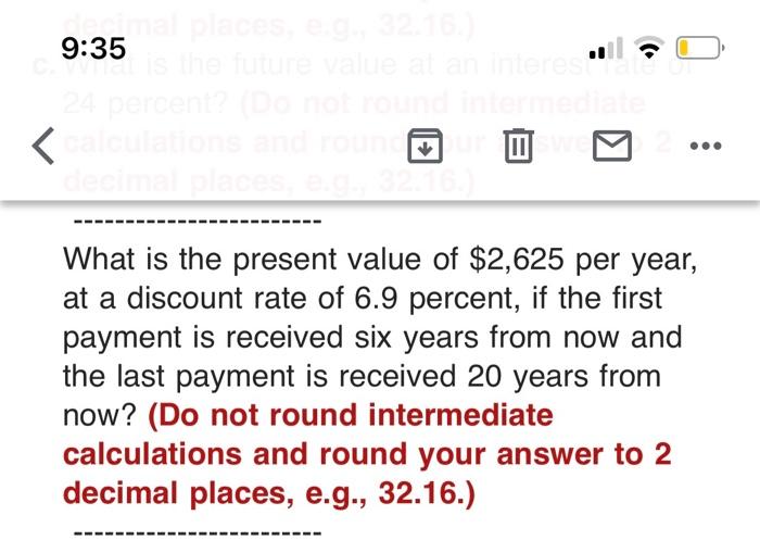  mal places, e.g., 32.16.) c. 9:35 is the future value at