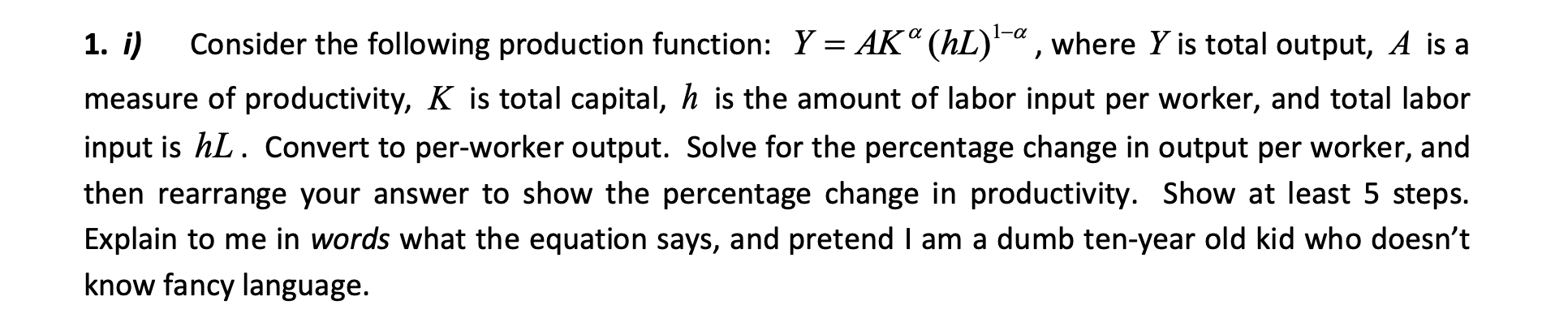 Please help me. 1. i) Consider the following production function: Y =