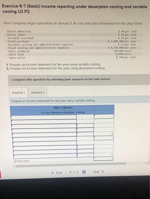  Exercise 6-7 (Static) Income reporting under absorption costing and variable costing