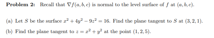  Problem 2: Recall that Vf(a, b, c) is normal to the