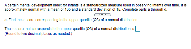 A certain mental development index for infants is a standardized measure