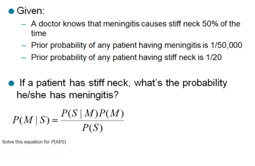 . Given: - A doctor knows that meningitis causes stiff neck