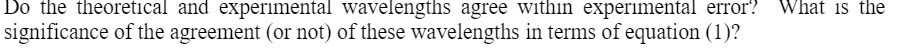  Do the theoretical and experimental wavelengths agree within experimental error? What