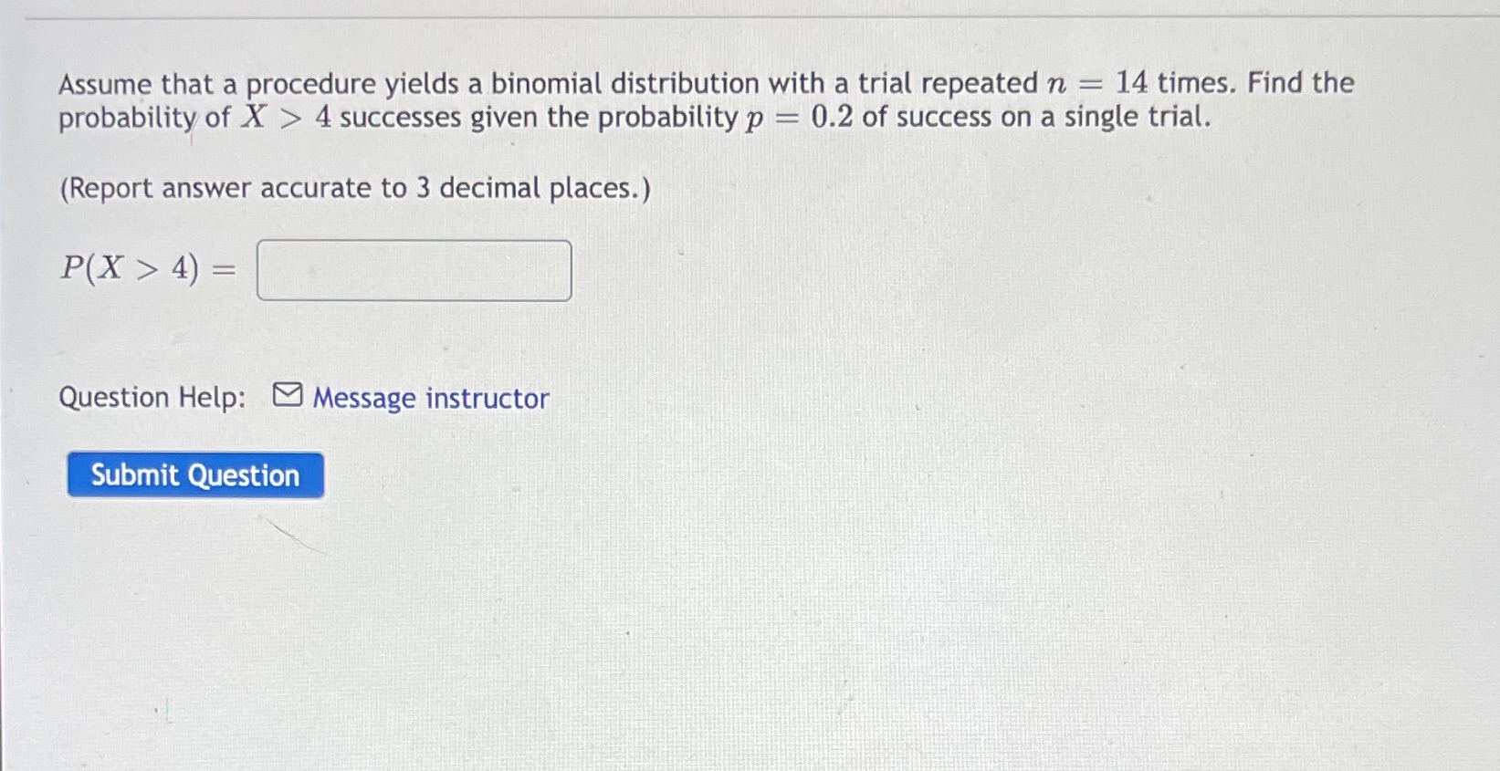 Assume that a procedure yields a binomial distribution with a trial