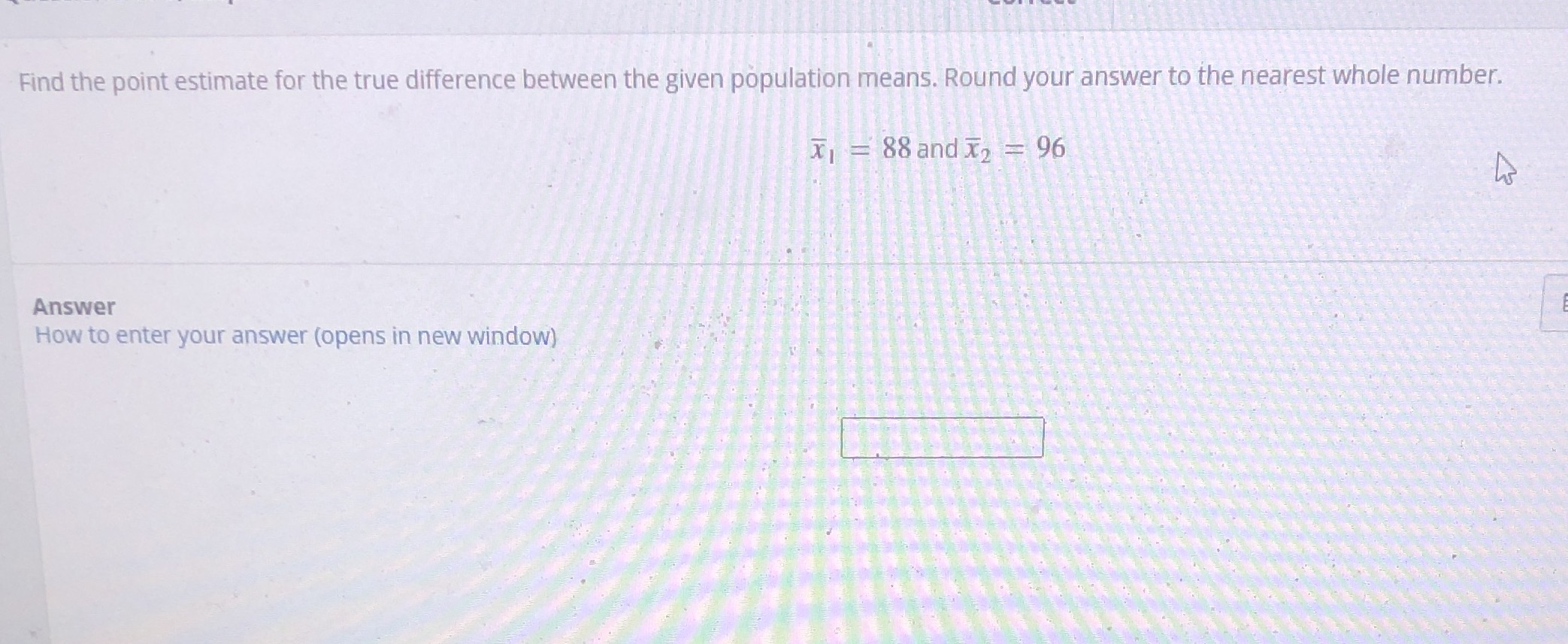 Find the point estimate for the true difference between the given