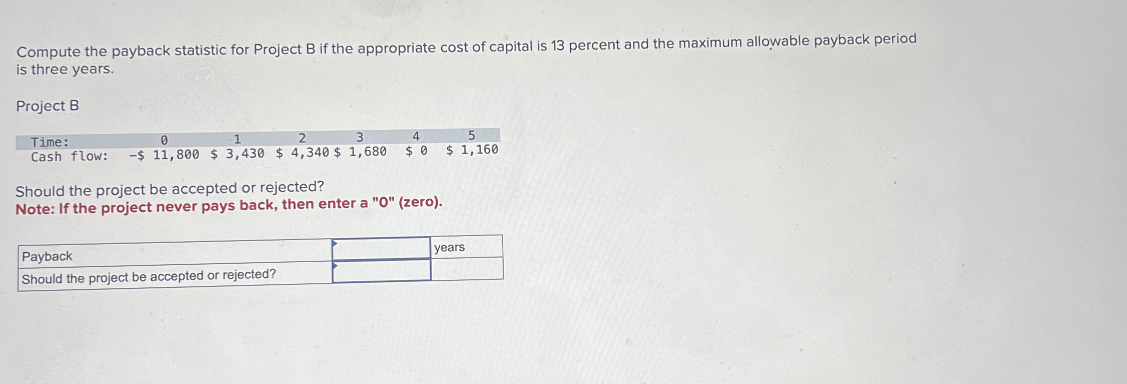  Compute the payback statistic for Project B if the appropriate cost