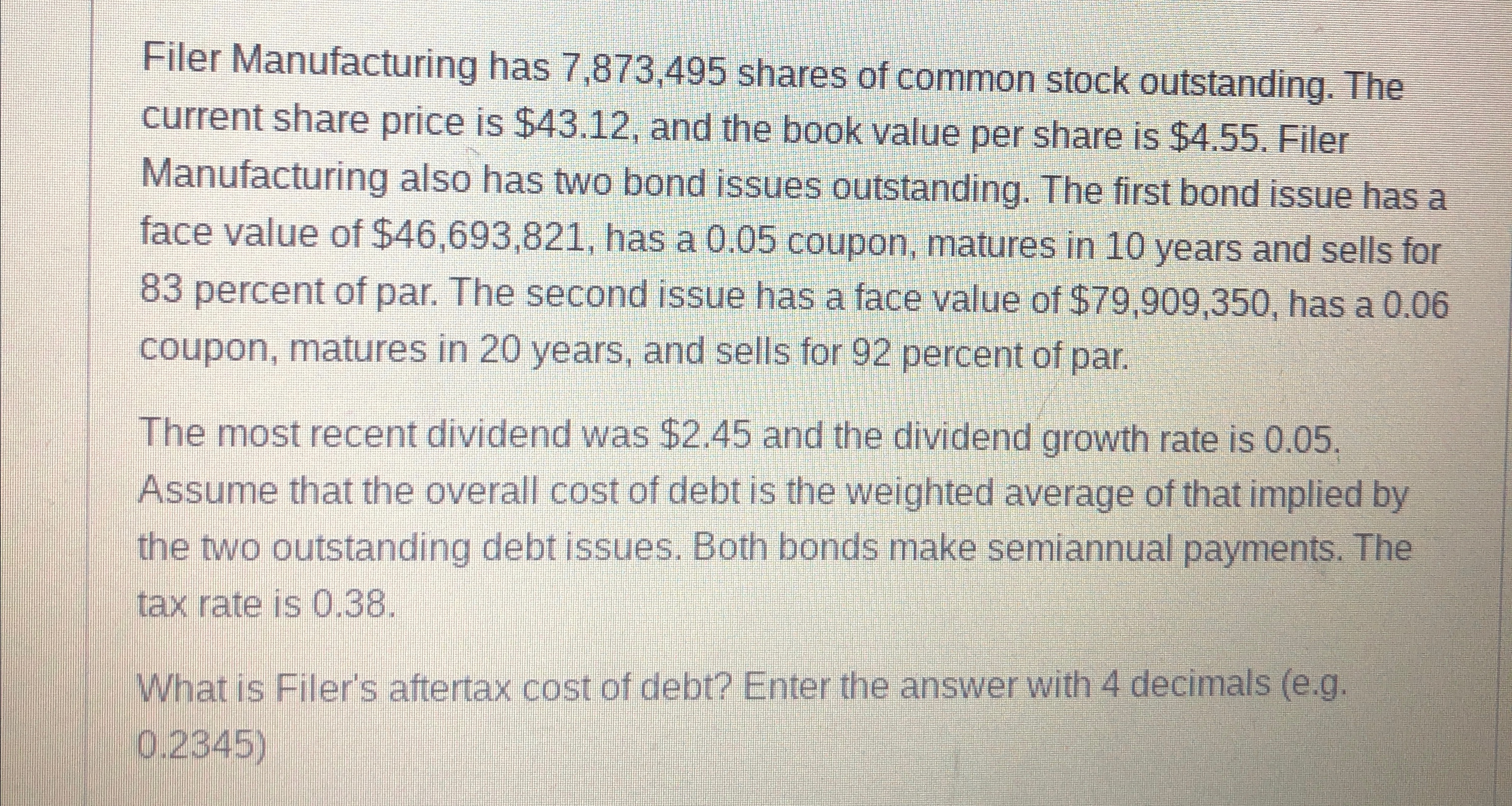  Filer Manufacturing has 7,873,495 shares of common stock outstanding. The current