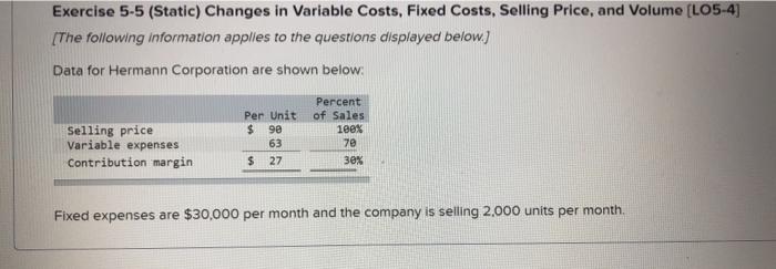  Exercise 5-5 (Static) Changes in Variable Costs, Fixed Costs, Selling Price,