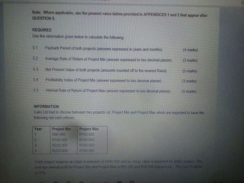 information given below to calculate the following: 5.1 Payback period of both