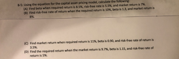  8-5: Using the equation for the capital asset pricing model, calculate
