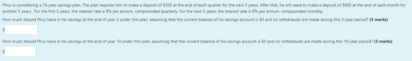 Phuc is considering a 10-year savings plan. The plan requires him