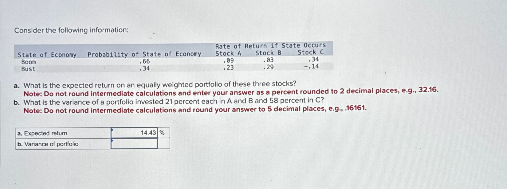  Consider the following information: \table[[,,Rate of Return if State Occurs,],[State of