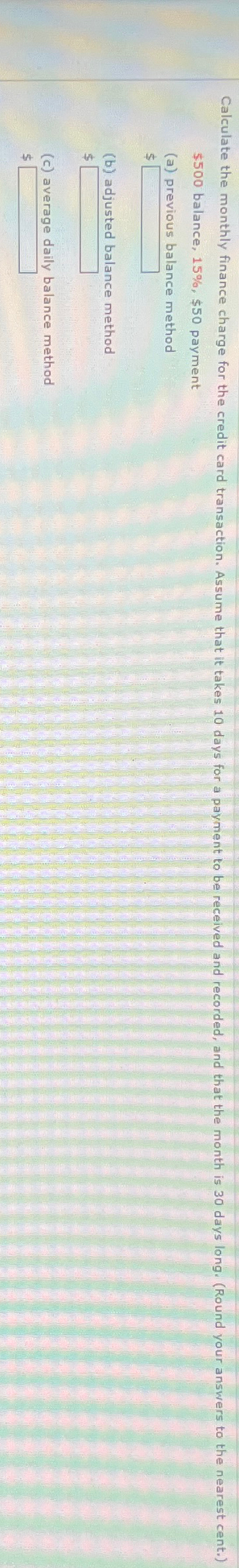 $500 balance, 15%, $50 payment (a) previous balance method $ (b)