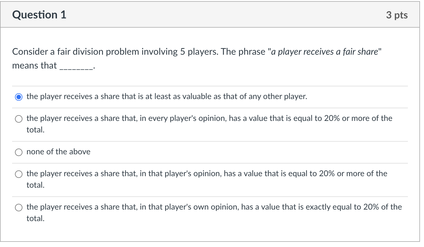  Question 1 3 pts Consider a fair division problem involving 5